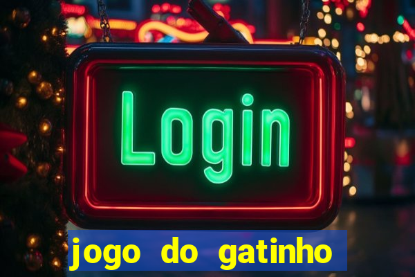 jogo do gatinho que ganha dinheiro