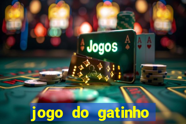 jogo do gatinho que ganha dinheiro