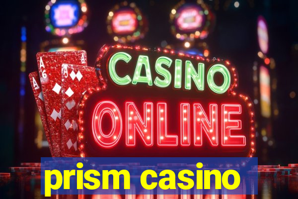 prism casino