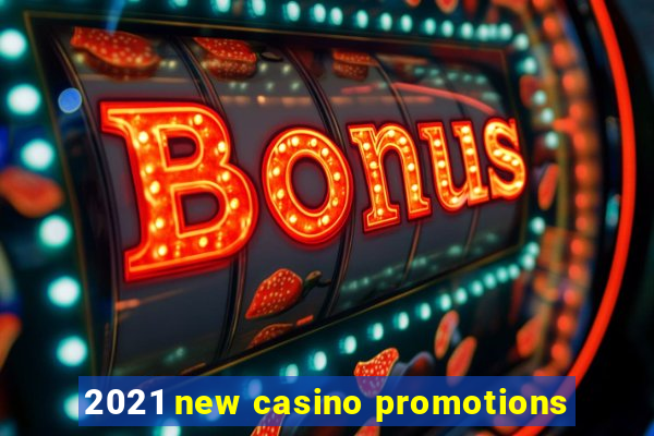 2021 new casino promotions