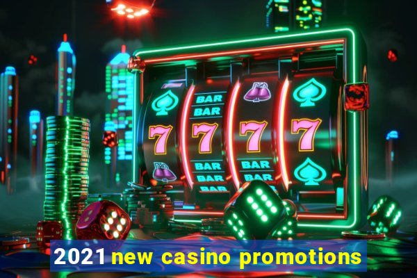 2021 new casino promotions