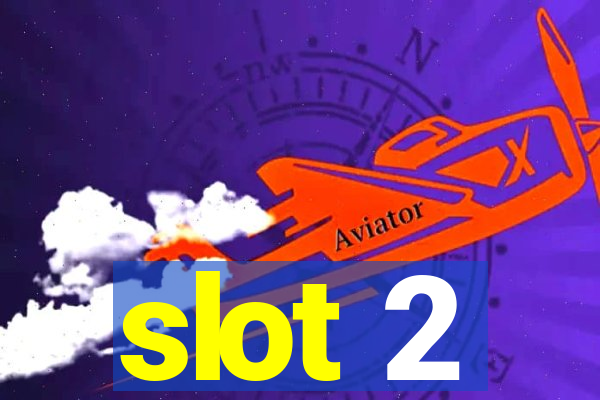 slot 2