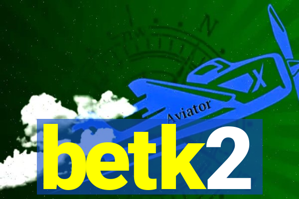 betk2