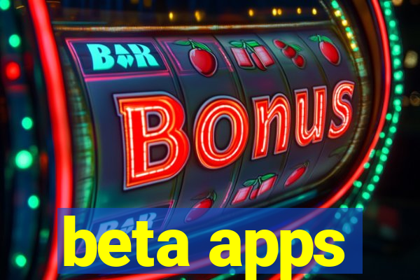 beta apps