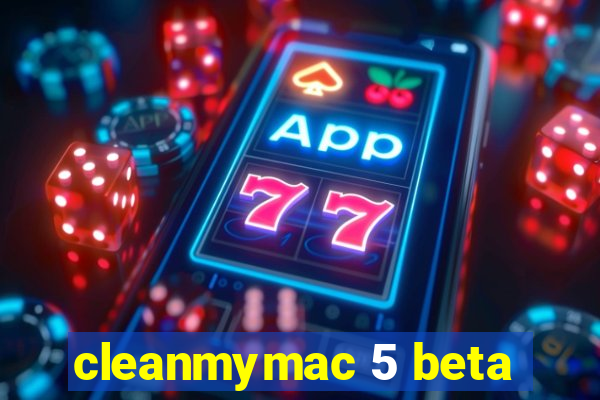 cleanmymac 5 beta