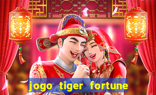 jogo tiger fortune é confiável