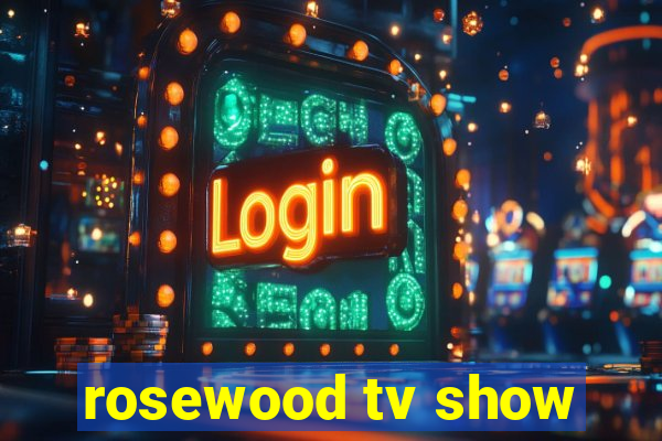 rosewood tv show