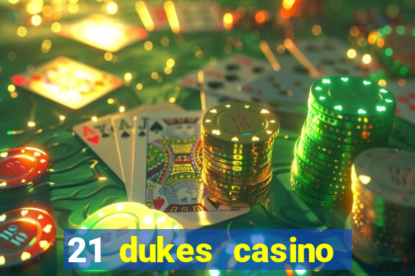 21 dukes casino sign up bonus