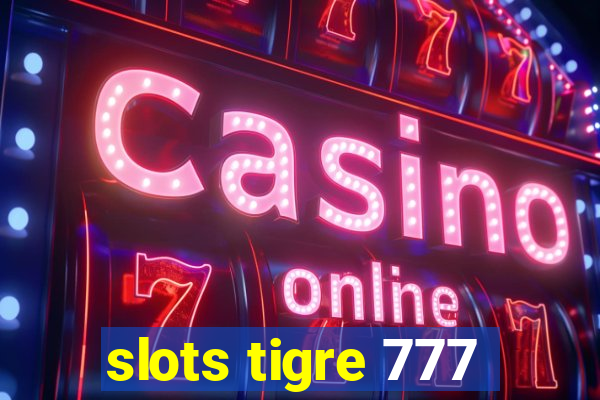 slots tigre 777