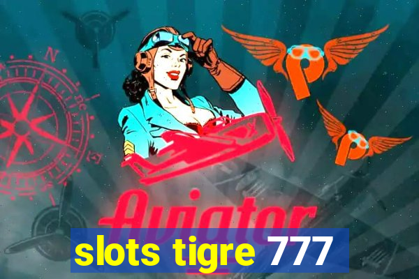 slots tigre 777