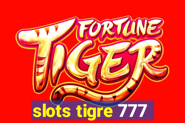 slots tigre 777