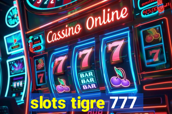 slots tigre 777