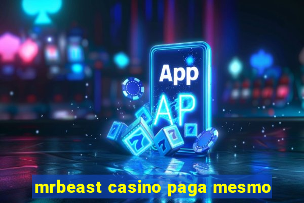 mrbeast casino paga mesmo