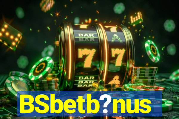 BSbetb?nus