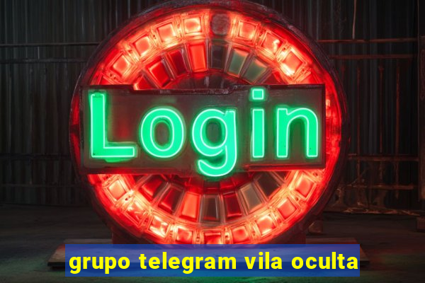 grupo telegram vila oculta