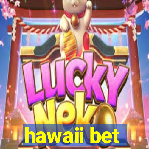 hawaii bet