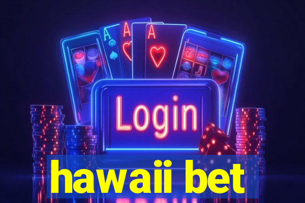 hawaii bet