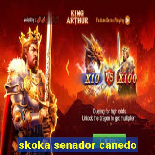 skoka senador canedo