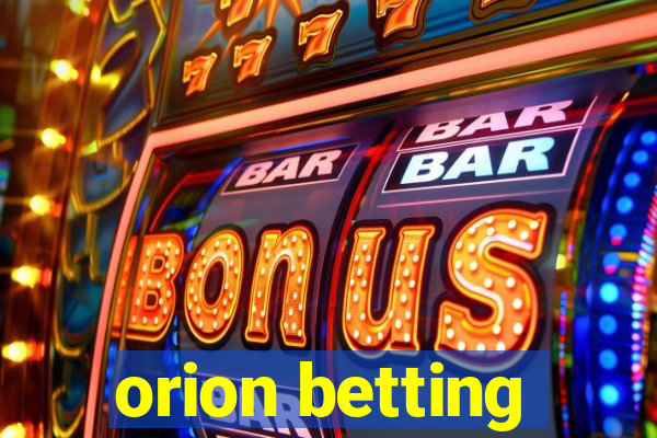 orion betting