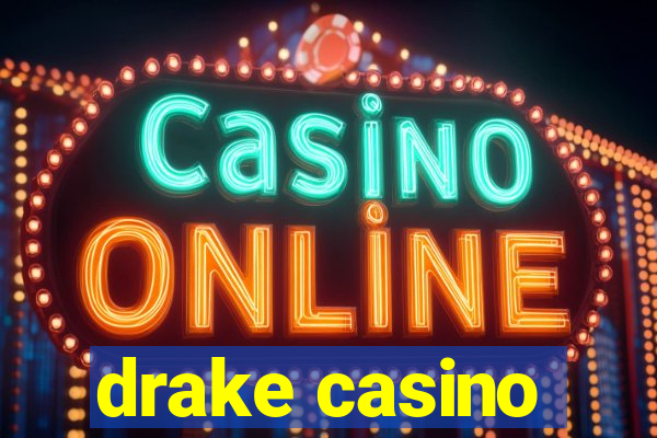 drake casino