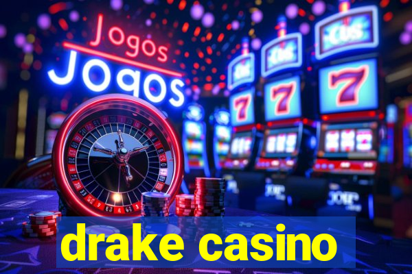 drake casino