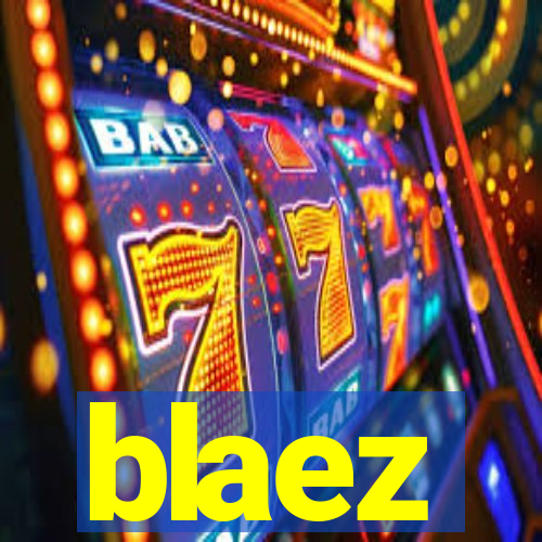 blaez