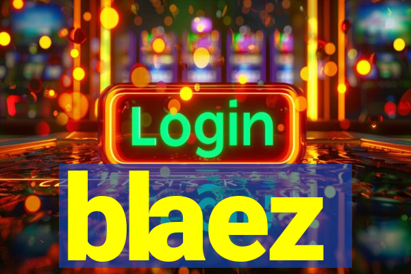 blaez