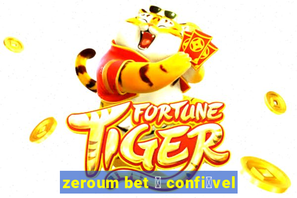 zeroum bet 茅 confi谩vel