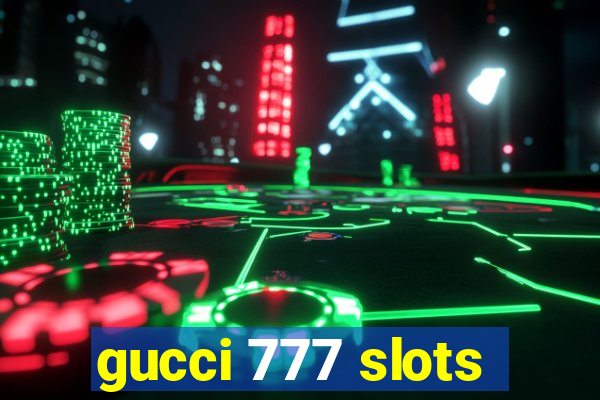 gucci 777 slots