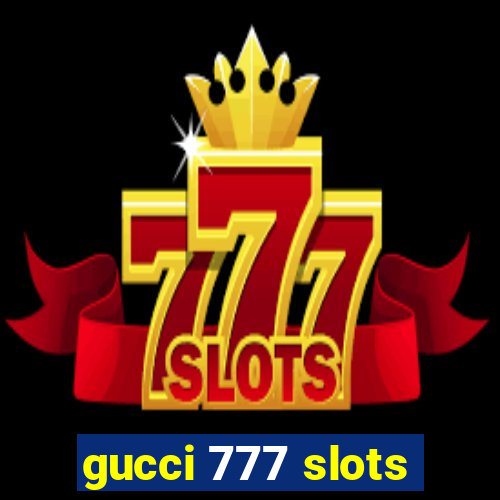 gucci 777 slots