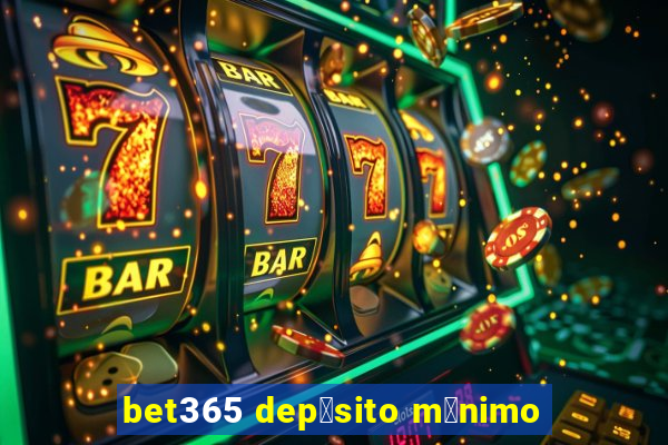 bet365 dep贸sito m铆nimo