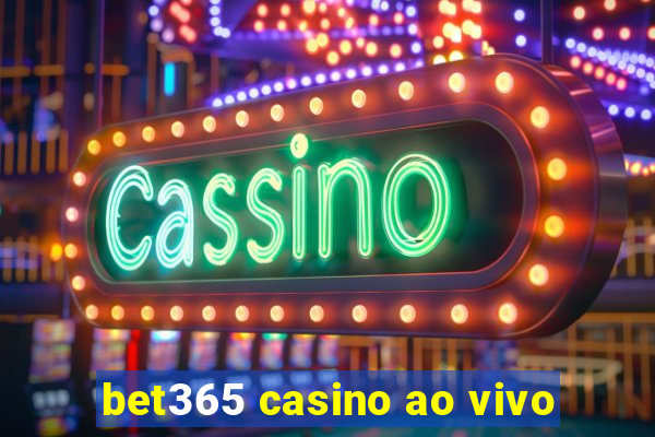 bet365 casino ao vivo