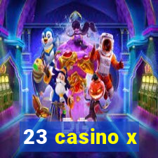 23 casino x