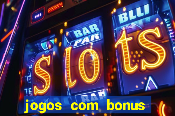 jogos com bonus gratis sem deposito