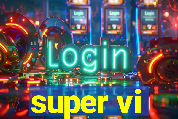 super vi