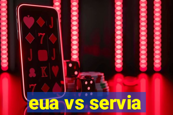 eua vs servia