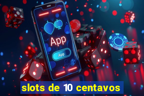 slots de 10 centavos