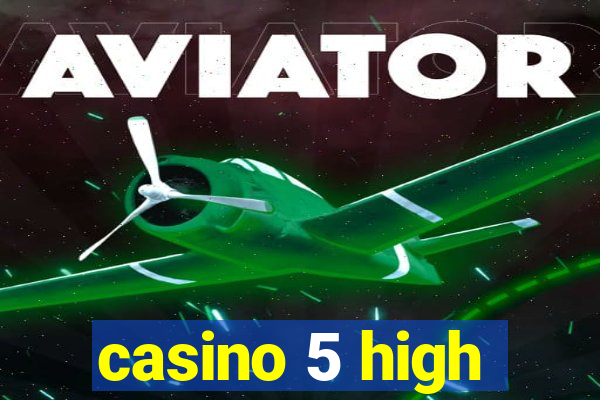 casino 5 high