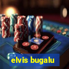 elvis bugalu