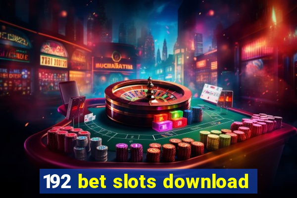 192 bet slots download