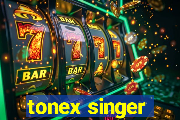 tonex singer