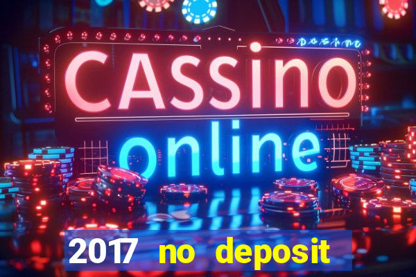 2017 no deposit bonus casino