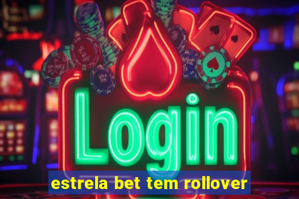 estrela bet tem rollover