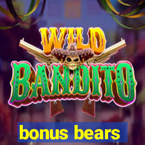 bonus bears