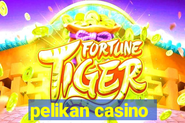 pelikan casino