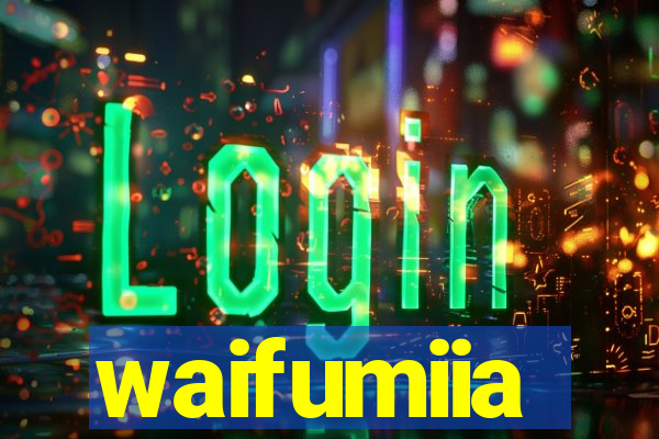 waifumiia