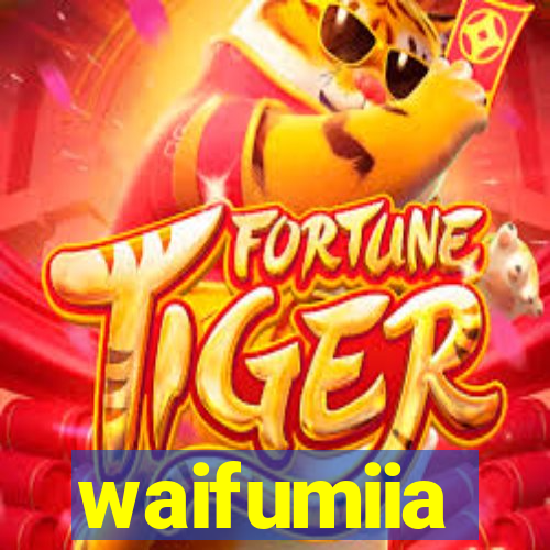 waifumiia