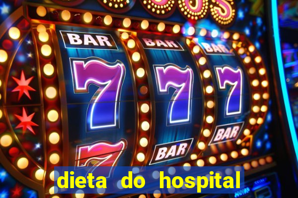 dieta do hospital do cora莽茫o