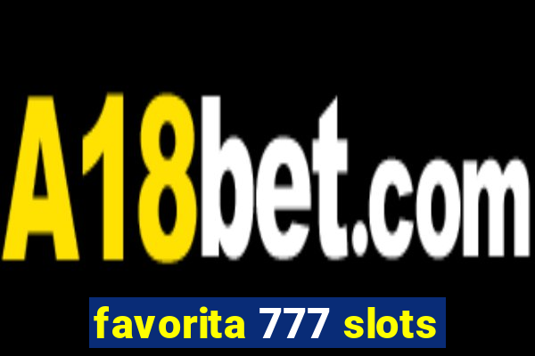 favorita 777 slots