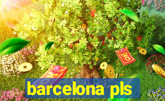 barcelona pls